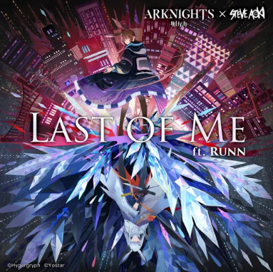 Last of Me ft. RUNN (Arknights Soundtrack)——明日方舟國際服主題曲